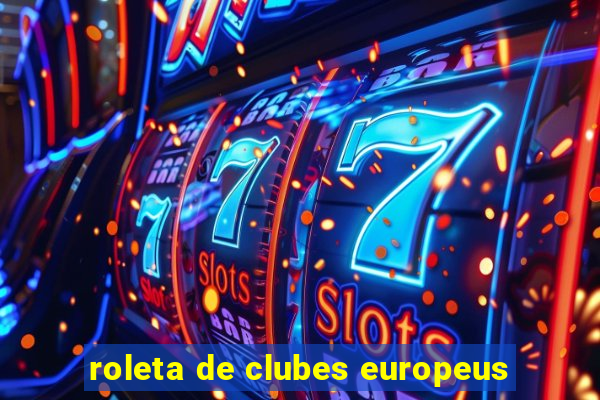 roleta de clubes europeus